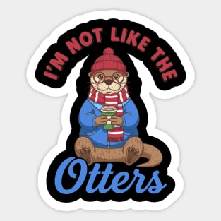 I'm Not Like the Otters Sticker